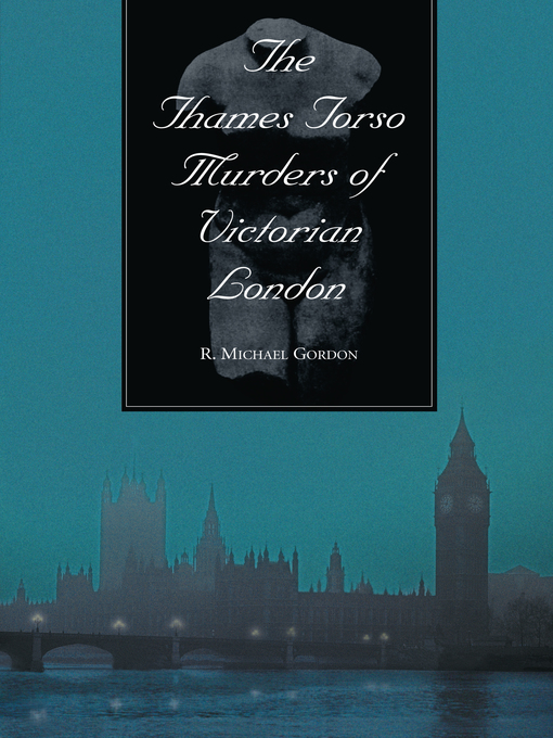 Title details for The Thames Torso Murders of Victorian London by R. Michael Gordon - Available